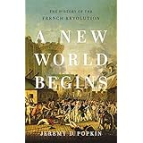 A New World Begins: The History of the French Revolution