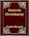 Esoteric Christianity by Annie Besant