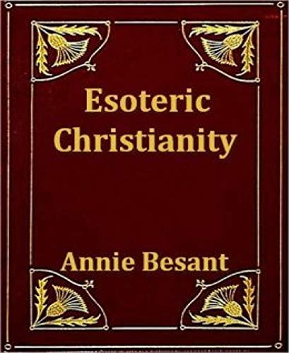 Esoteric Christianity by Annie Besant