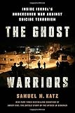 The Ghost Warriors: Inside Israel's Undercover War Against Suicide Terrorism