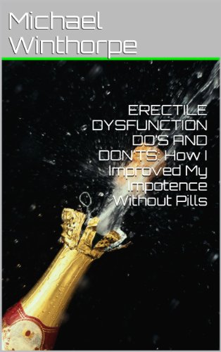 R.E.A.D ERECTILE DYSFUNCTION DO’S AND DON’TS: How I Improved My Impotence Without Pills<br />[P.D.F]