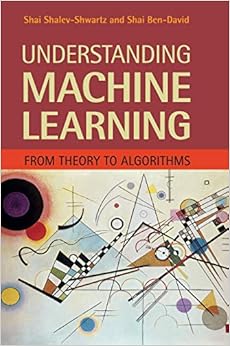 Understanding Machine Learning: From Theory to Algorithms-