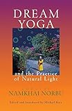 Dream Yoga and the Practice of Natural Light by Chogyal Namkhai Norbu, Michael Katz