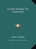 A New Voyage To Carolina by John Lawson