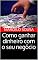 Livro Como ganhar dinheiro com o seu negócio