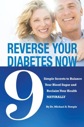 Reverse Your Diabetes Now: 9 Simple Secrets to Balance Your Blood Sugar and Reclaim Your Health Naturally