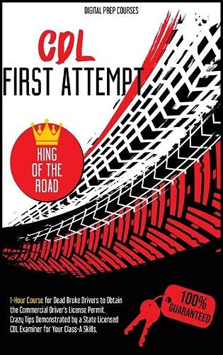 CDL: 1-Hour Course for Dead Broke Drivers to Obtain the Commercial Driver’s License Permit. Crazy Tips Demonstrated by a State Licensed CDL Examiner for Your Class-A Skills