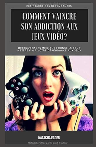 Download Petit Guide des Dépendances - COMMENT VAINCRE SON ADDICTION AUX JEUX VIDEOS?: Découvrez les meilleurs conseils pour mettre fin à votre dépendance aux jeux PDF