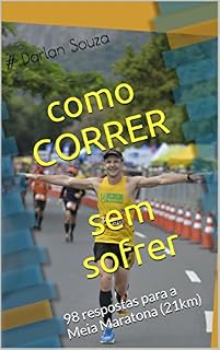 Livro como CORRER sem sofrer: 98 respostas para a Meia Maratona (21km)