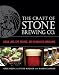 The Craft of Stone Brewing Co.: Liquid Lore, Epic Recipes, and Unabashed Arrogance by Greg Koch, Steve Wagner