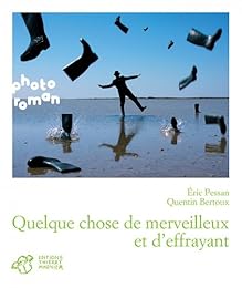 Quelque chose de merveilleux et d'effrayant