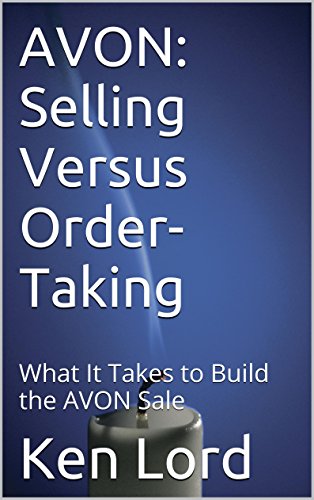 AVON: Selling Versus Order-Taking: What It Takes to Build the AVON Sale