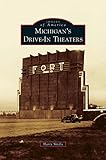 Michigan's Drive-In Theaters by Harry Skrdla