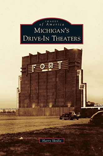 Michigan's Drive-In Theaters by Harry Skrdla
