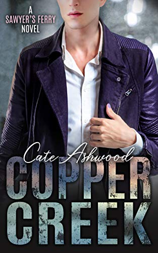Copper Creek: A Sawyer's Ferry Novel by [Ashwood, Cate]