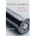 Gun Crusaders: The NRA’s Culture War