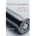 Gun Crusaders: The NRA’s Culture War