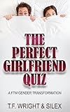 The Perfect Girlfriend Quiz: A FTM Gender Transformation
