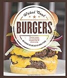 Wicked Good Burgers: Fearless Recipes and Uncompromising Techniques for the Ultimate Patty