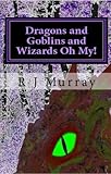 Dragons and Goblins and Wizards, Oh My! (Tales of the Triad Book 2)