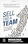 Sell Like a Team: The Blueprint for Building Teams that Win Big at High-Stakes Meetings (Business Books)