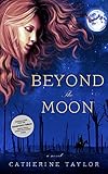 Beyond The Moon: A Haunting Debut Novel Of Time Travel And WW1 by Catherine Taylor