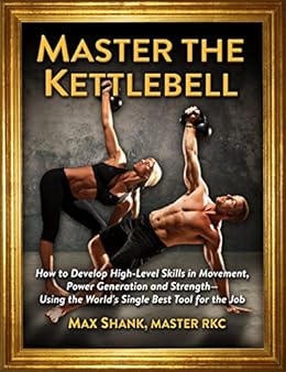 Amazon Com Master The Kettlebell How To Develop High Level