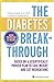 The Diabetes Breakthrough: Based on a Scientifically Proven Plan to Lose Weight and Cut Medications by Osama Hamdy, Sheri R. Colberg