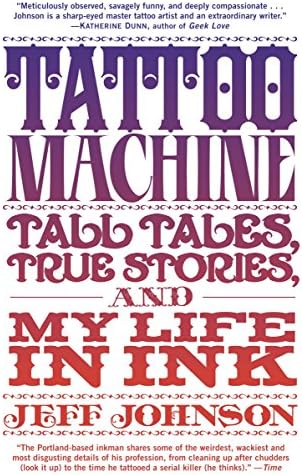 Tattoo Machine: Tall Tales, True Stories, and My Life in Ink