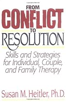 From Conflict to Resolution:Skills and Strategies for Individuals, Couples, and Family Therapy