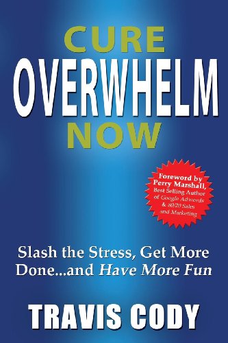 Download Cure Overwhelm Now: Slash the Stress, Get More Done... and Have More Fun Download Cure Overwhelm Now: Slash the Stress, Get More Done... and Have More Fun