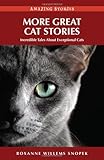 More Great Cat Stories (HH): Incredible Tales about Exceptional Cats (Amazing Stories) by Roxanne Willems-Snopek