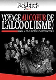 Voyage au coeur de l'alcoolisme