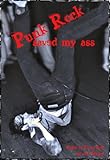 Punk Rock Saved My Ass: An Anthology of True Punk Rock Stories