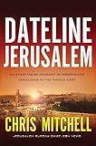 Dateline Jerusalem: An Eyewitness Account of Prophecies Unfolding in the Middle East by 