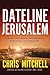 Dateline Jerusalem: An Eyewitness Account of Prophecies Unfolding in the Middle East by 