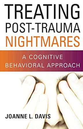 Treating Post Trauma Nightmares A Cognitive Behavioral