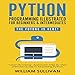 Python Programming Illustrated for Beginners & Intermediates: The Future Is Here!: