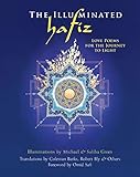 The Illuminated Hafiz: Love Poems for the Journey to Light by Hafiz, Nancy Barton