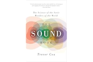 The Sound Book: The Science of the Sonic Wonders of the World