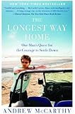 The Longest Way Home: One Man's Quest for the Courage to Settle Down