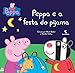 Peppa Pig: Peppa e A Festa do Pijama (Em Portugues do Brasil)
