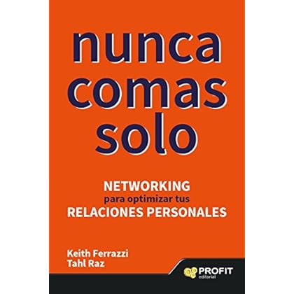 NUNCA COMAS SOLO: Networking para optimizar tus relaciones personales