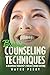 Basic Counseling Techniques: A Beginning Therapist’s Toolkit (Third Edition)