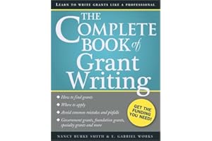 The Complete Book of Grant Writing: Learn to Write Grants Like a Professional (Includes 20 Samples of Grant Proposals and More for Nonprofits, Educators, Artists, Businesses, and Entrepreneurs)