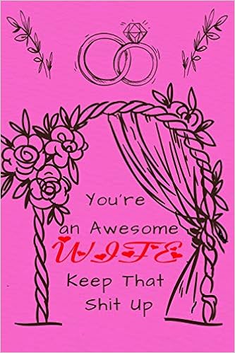 Amazon In Buy You Re An Awesome Wife Keep That Shit Up Funny Valentines Day Gifts For Wife From Husband Wedding Anniversary Gifts For Him Book Online At Low Prices In India