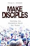 Make Disciples! : Reaching the Postmodern World for Christ, Bowland, Terry A., 0899008569
