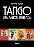 Tango. Una pasión ilustrada (Spanish Edition) by Gustavo Varela