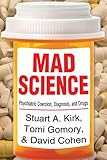 Mad Science: Psychiatric Coercion, Diagnosis, and Drugs: 0