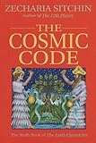 The Cosmic Code: The Sixth Book of The Earth Chronicles by Zecharia Sitchin
